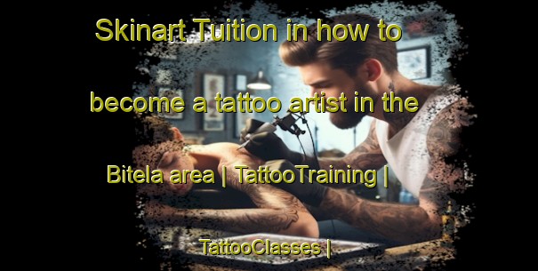 Skinart Tuition in how to become a tattoo artist in the Bitela area | TattooTraining | TattooClasses | SkinartTraining-Mali